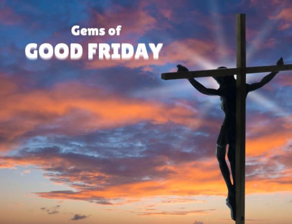 Session Three: Gems of Good Friday : Triumph Over Tragedy